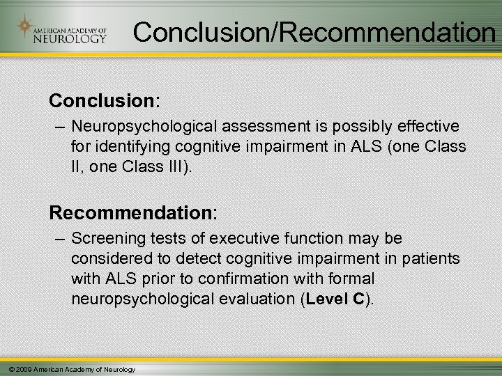 Conclusion/Recommendation Conclusion: – Neuropsychological assessment is possibly effective for identifying cognitive impairment in ALS