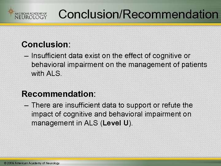 Conclusion/Recommendation Conclusion: – Insufficient data exist on the effect of cognitive or behavioral impairment