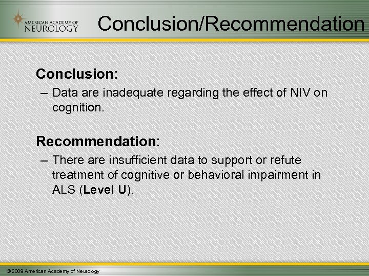 Conclusion/Recommendation Conclusion: – Data are inadequate regarding the effect of NIV on cognition. Recommendation: