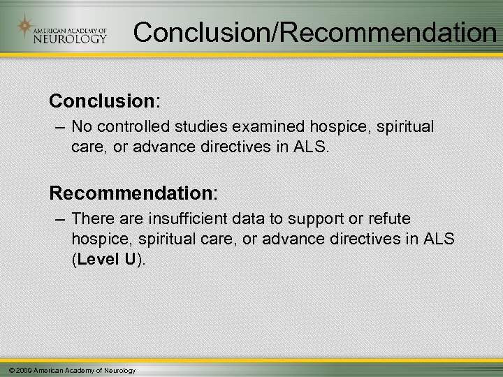 Conclusion/Recommendation Conclusion: – No controlled studies examined hospice, spiritual care, or advance directives in