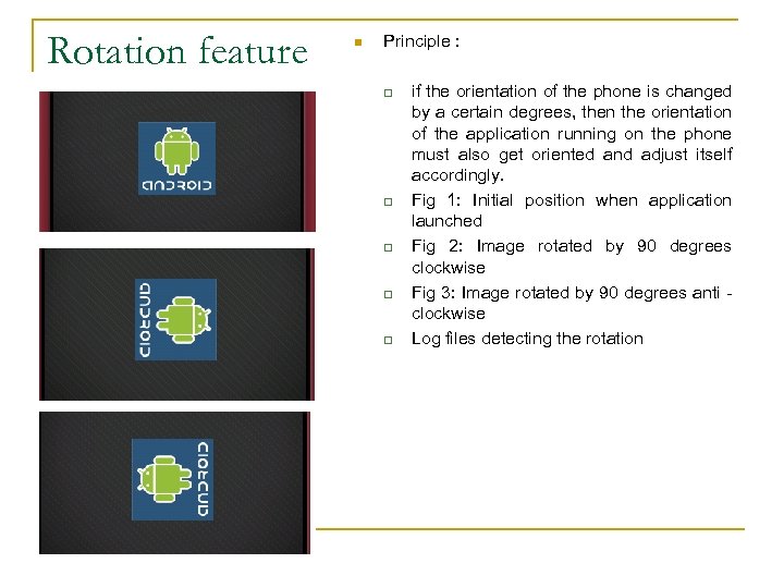 Rotation feature n Principle : q q q if the orientation of the phone
