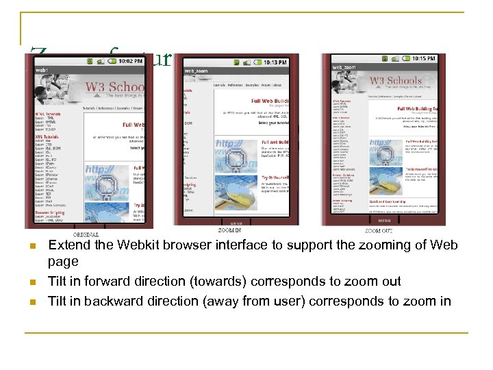 Zoom feature n n n Extend the Webkit browser interface to support the zooming