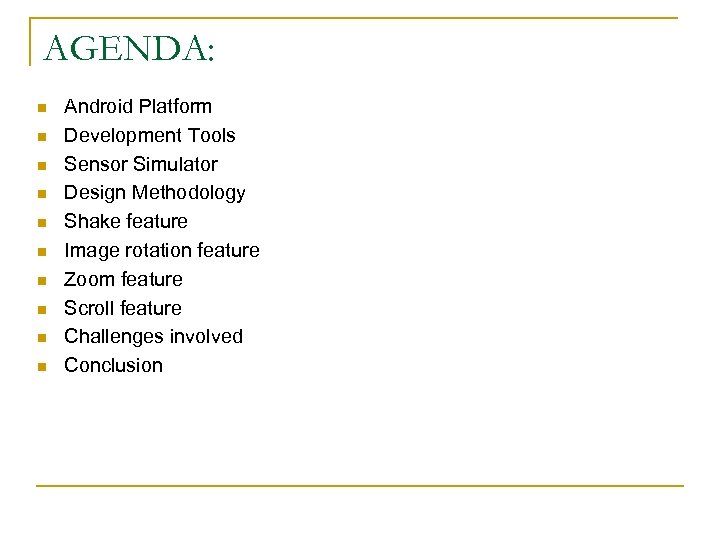 AGENDA: n n n n n Android Platform Development Tools Sensor Simulator Design Methodology