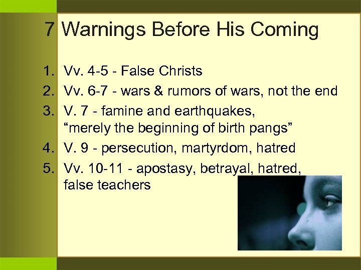 7 Warnings Before His Coming 1. Vv. 4 -5 - False Christs 2. Vv.