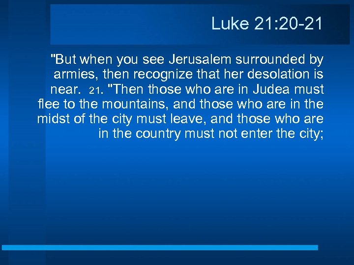 Luke 21: 20 -21 