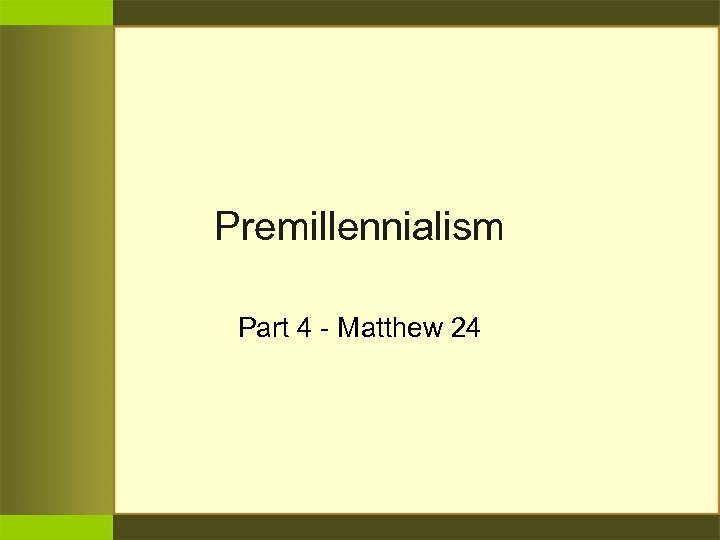 Premillennialism Part 4 - Matthew 24 