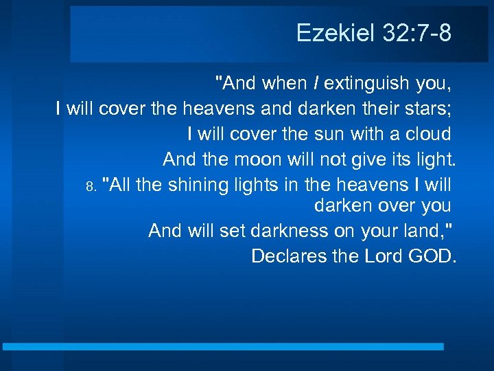 Ezekiel 32: 7 -8 