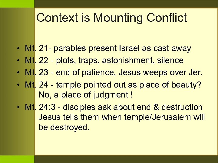 Context is Mounting Conflict • • Mt. 21 - parables present Israel as