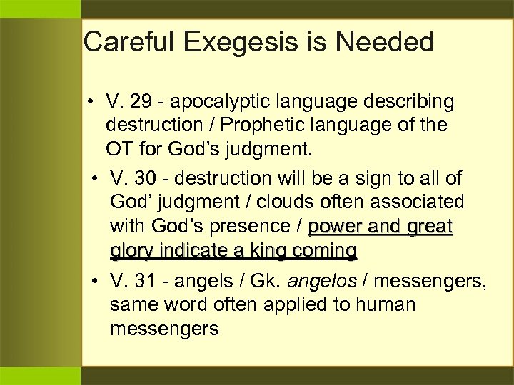 Careful Exegesis is Needed • V. 29 - apocalyptic language describing destruction / Prophetic