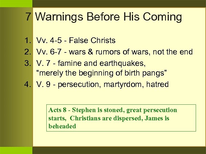 7 Warnings Before His Coming 1. Vv. 4 -5 - False Christs 2. Vv.