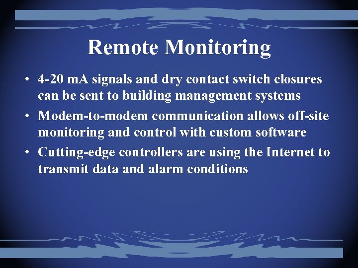 Remote Monitoring • 4 -20 m. A signals and dry contact switch closures can
