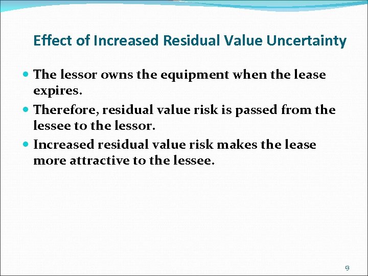 Effect of Increased Residual Value Uncertainty The lessor owns the equipment when the lease