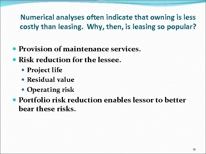 Numerical analyses often indicate that owning is less costly than leasing. Why, then, is