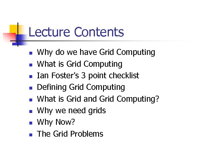 Lecture Contents n n n n Why do we have Grid Computing What is