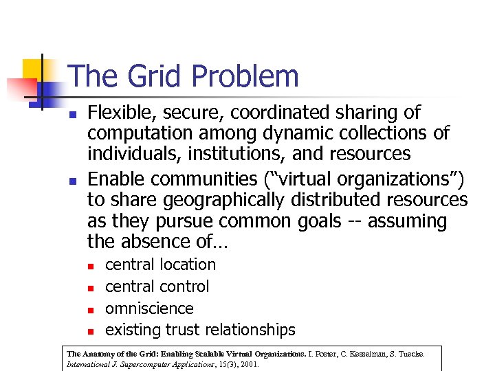 The Grid Problem n n Flexible, secure, coordinated sharing of computation among dynamic collections