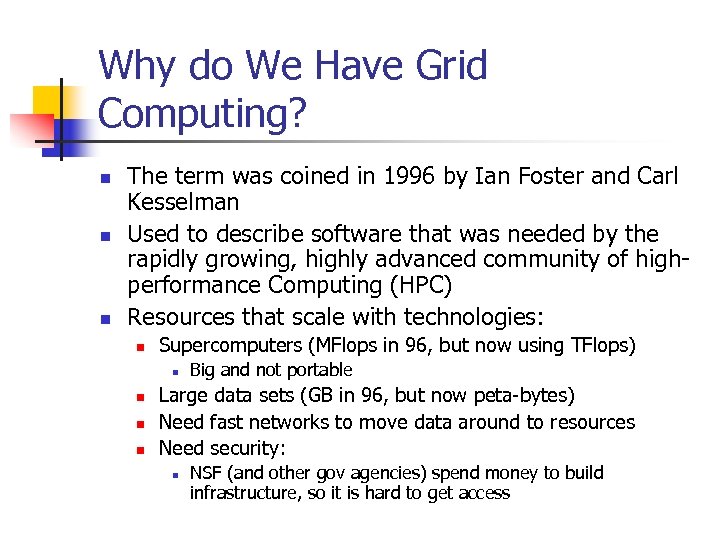 Why do We Have Grid Computing? n n n The term was coined in