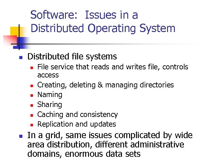 Software: Issues in a Distributed Operating System n Distributed file systems n n n