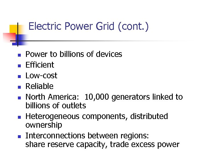 Electric Power Grid (cont. ) n n n n Power to billions of devices