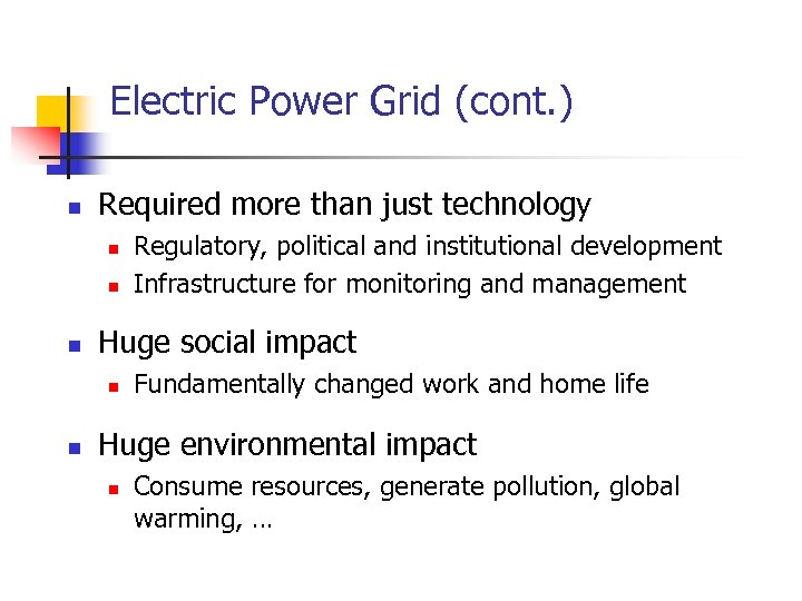 Electric Power Grid (cont. ) n Required more than just technology n n n