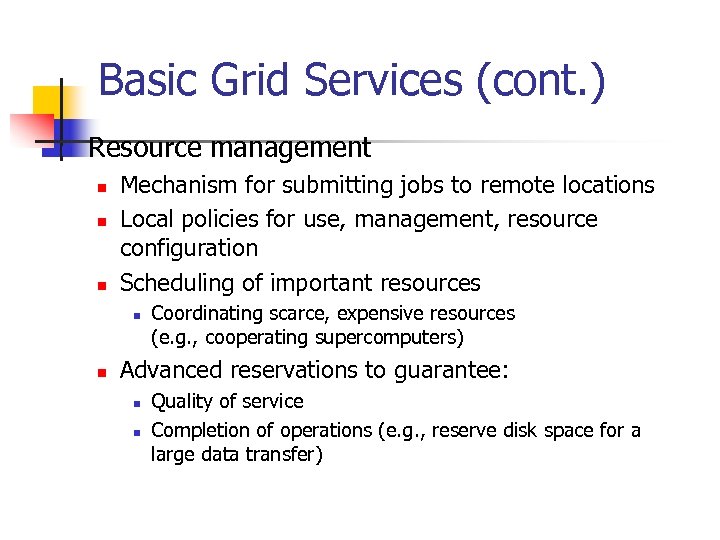 Basic Grid Services (cont. ) n Resource management n n n Mechanism for submitting