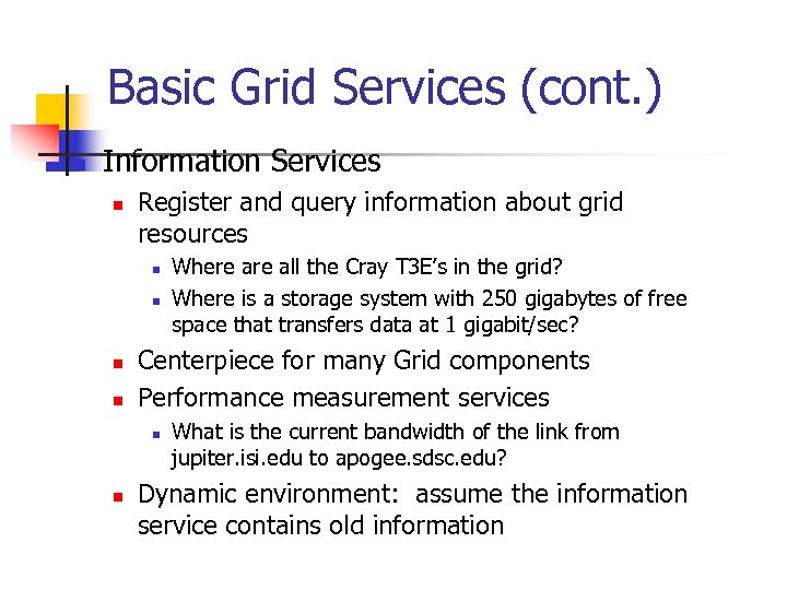 Basic Grid Services (cont. ) n Information Services n Register and query information about