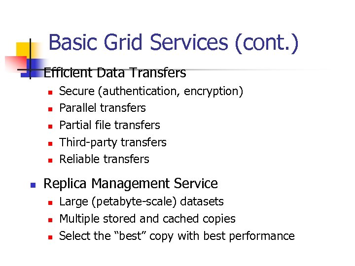 Basic Grid Services (cont. ) n Efficient Data Transfers n n n Secure (authentication,