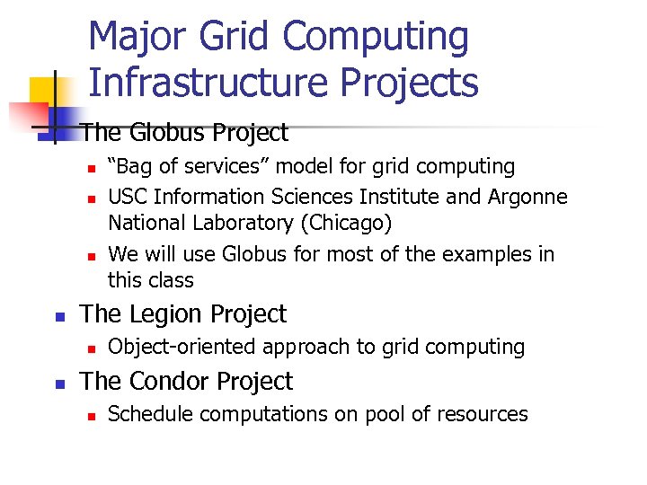 Major Grid Computing Infrastructure Projects n The Globus Project n n The Legion Project