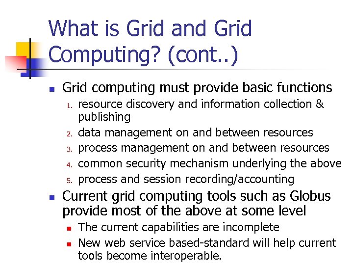 What is Grid and Grid Computing? (cont. . ) n Grid computing must provide