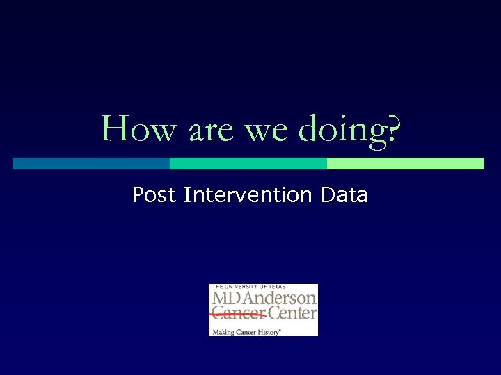 How are we doing? Post Intervention Data 