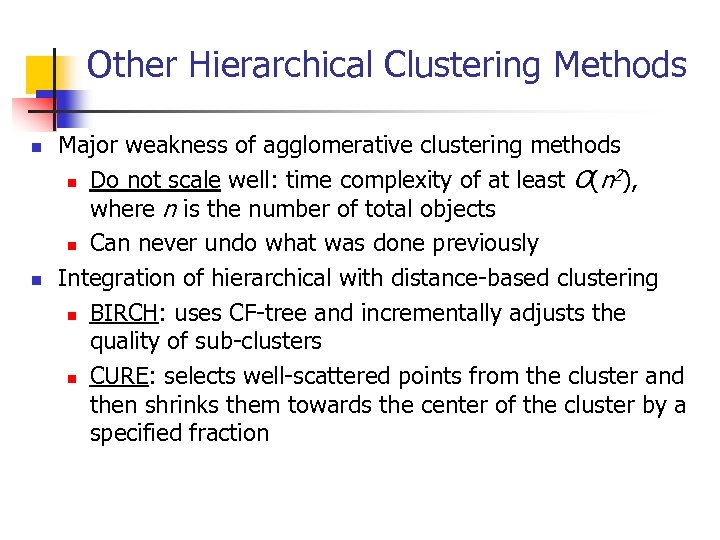 Other Hierarchical Clustering Methods n n Major weakness of agglomerative clustering methods 2 n