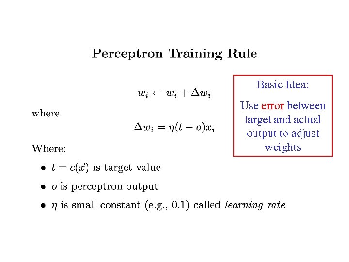 Basic Idea: Use error between target and actual output to adjust weights 