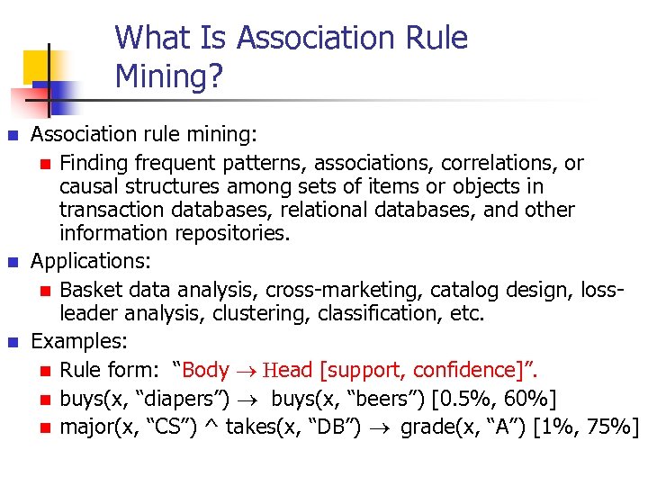 What Is Association Rule Mining? Association rule mining: n Finding frequent patterns, associations, correlations,