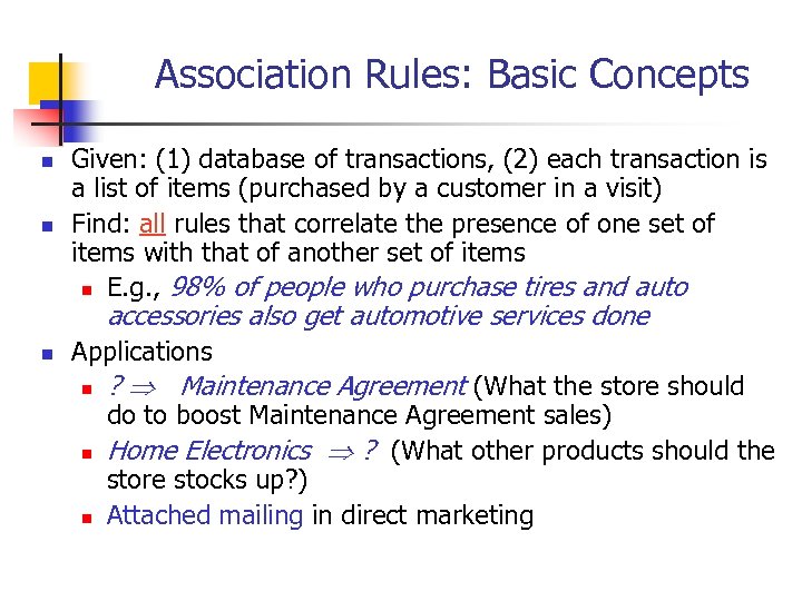 Association Rules: Basic Concepts n n Given: (1) database of transactions, (2) each transaction