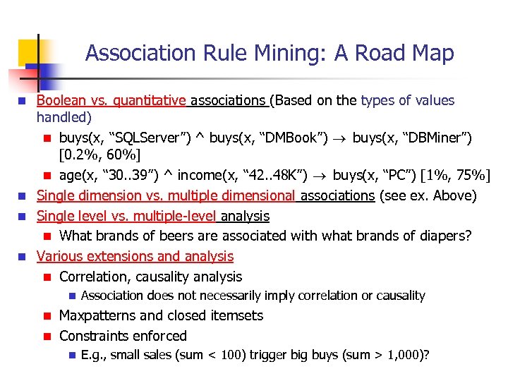 Association Rule Mining: A Road Map Boolean vs. quantitative associations (Based on the types