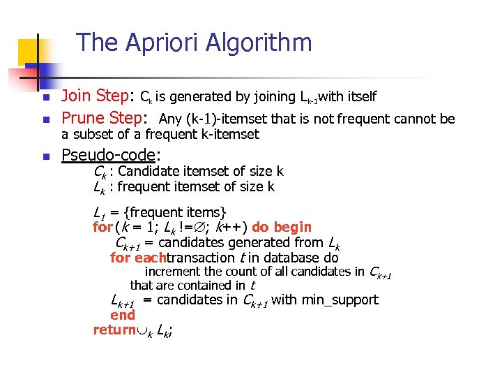 The Apriori Algorithm n Join Step: Ck is generated by joining Lk-1 with itself