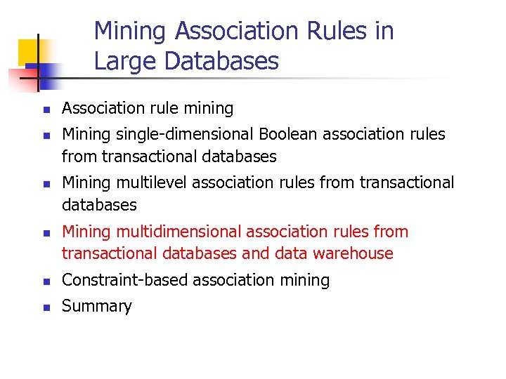 Mining Association Rules in Large Databases n n Association rule mining Mining single-dimensional Boolean