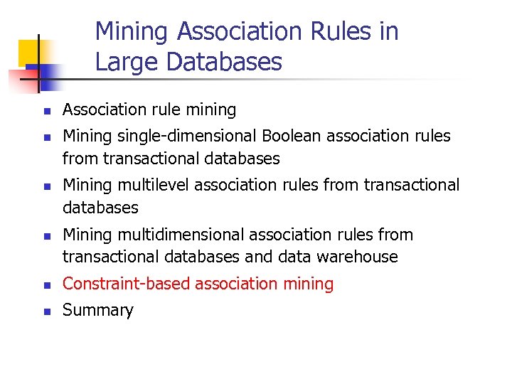Mining Association Rules in Large Databases n n Association rule mining Mining single-dimensional Boolean