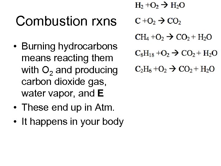 Combustion rxns • Burning hydrocarbons means reacting them with O 2 and producing carbon