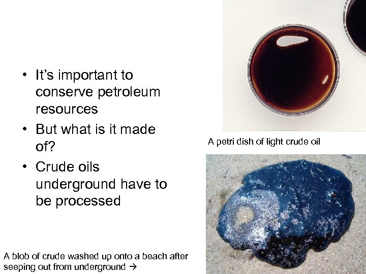  • It’s important to conserve petroleum resources • But what is it made