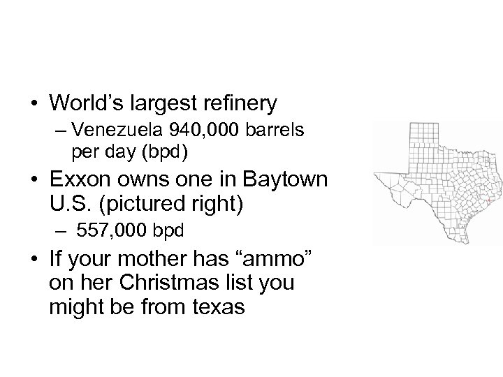  • World’s largest refinery – Venezuela 940, 000 barrels per day (bpd) •