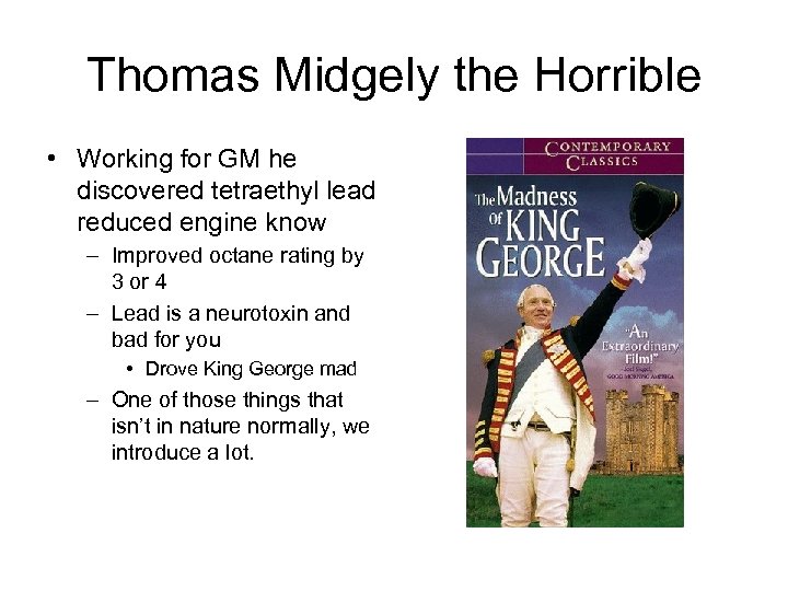 Thomas Midgely the Horrible • Working for GM he discovered tetraethyl lead reduced engine