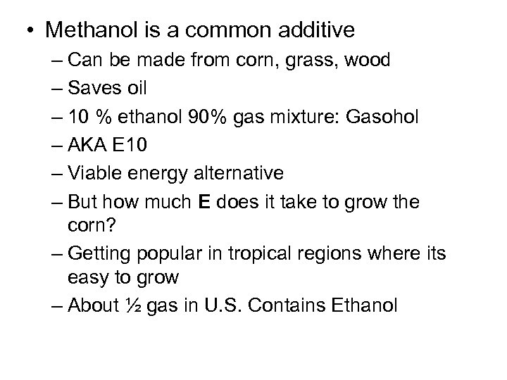  • Methanol is a common additive – Can be made from corn, grass,
