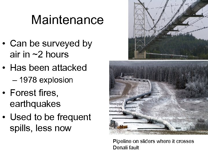 Maintenance • Can be surveyed by air in ~2 hours • Has been attacked