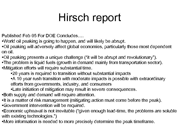 Hirsch report Published Feb 05 For DOE Concludes…. • World oil peaking is going