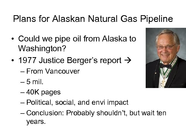 Plans for Alaskan Natural Gas Pipeline • Could we pipe oil from Alaska to