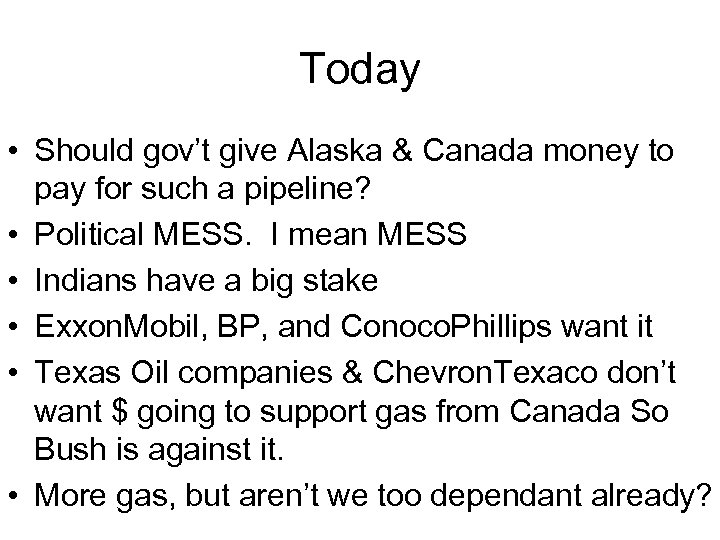 Today • Should gov’t give Alaska & Canada money to pay for such a