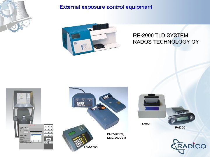 External exposure control equipment RE-2000 TLD SYSTEM RADOS TECHNOLOGY OY ADR-1 RAD-62 DMC-2000 S,