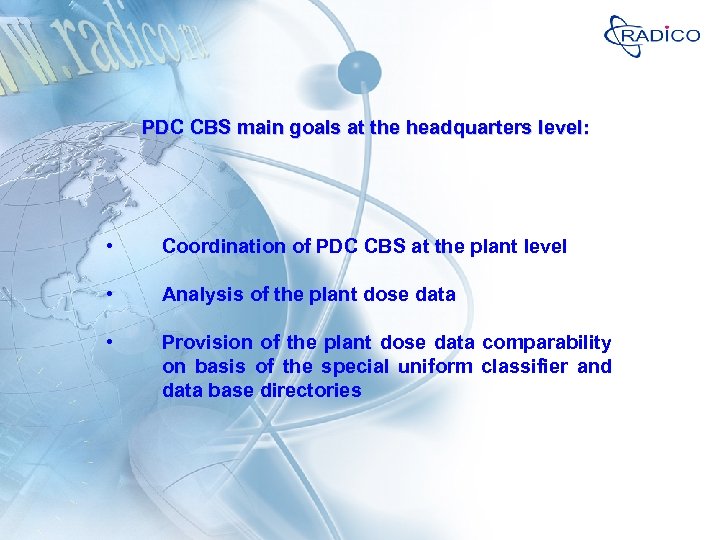 PDC CBS main goals at the headquarters level: • Coordination of PDC CBS at