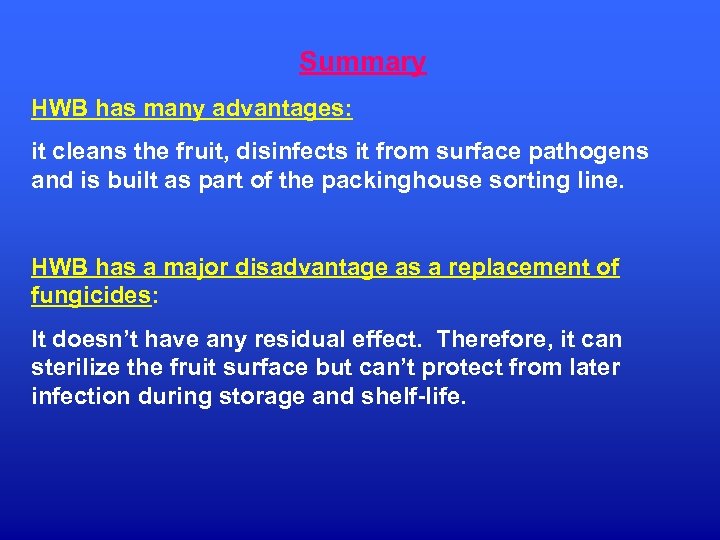 Summary HWB has many advantages: it cleans the fruit, disinfects it from surface pathogens