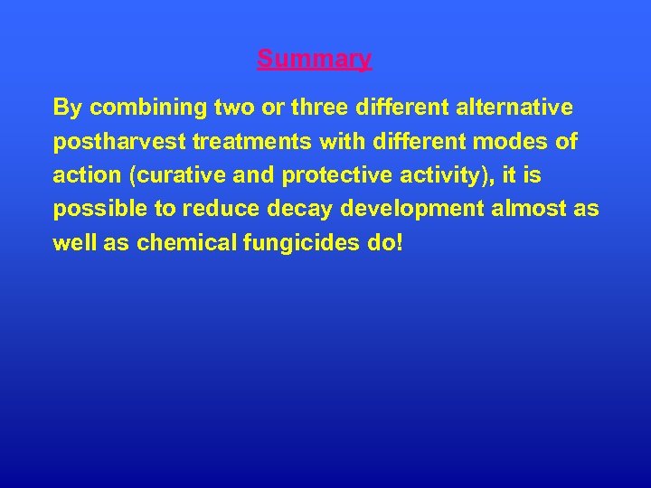Summary By combining two or three different alternative postharvest treatments with different modes of